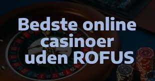 Casino Uden Rofus Dansk Din Guide til Spiloplevelser uden Bekymringer