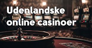 Udenlandske Casino Sites Oplev Underholdning og Gevinster