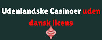 Udenlandske Casinoer med Dansk Licens - En Guide til Sikker Gambling